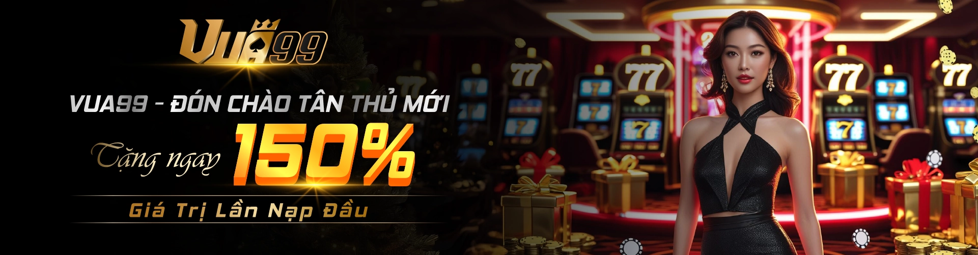 VUA99 - Đón Chào Tân Thủ Mới - Tặng ngay 150% Giá Trị Lần Nạp Đầu